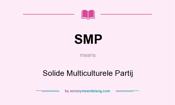 What does SMP mean? It stands for Solide Multiculturele Partij