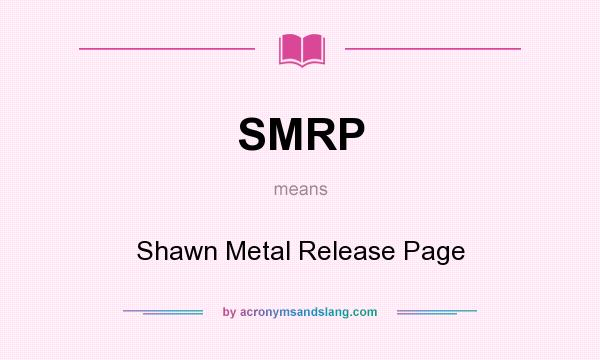 What does SMRP mean? It stands for Shawn Metal Release Page