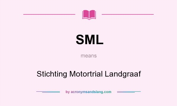 What does SML mean? It stands for Stichting Motortrial Landgraaf