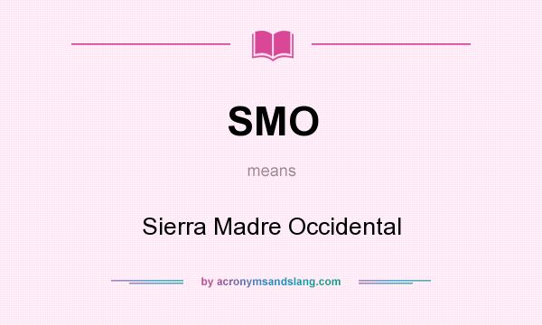What does SMO mean? It stands for Sierra Madre Occidental