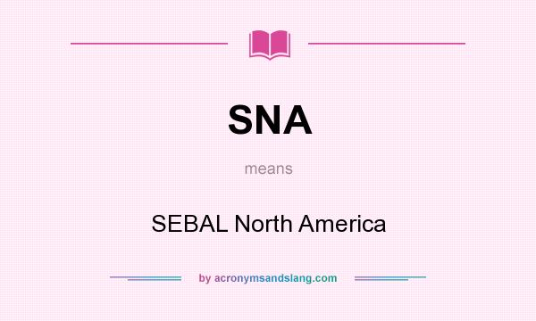 What does SNA mean? It stands for SEBAL North America