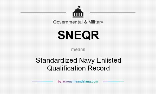 What does SNEQR mean? It stands for Standardized Navy Enlisted Qualification Record