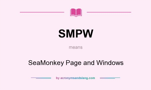 What does SMPW mean? It stands for SeaMonkey Page and Windows