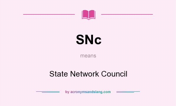 What does SNc mean? It stands for State Network Council