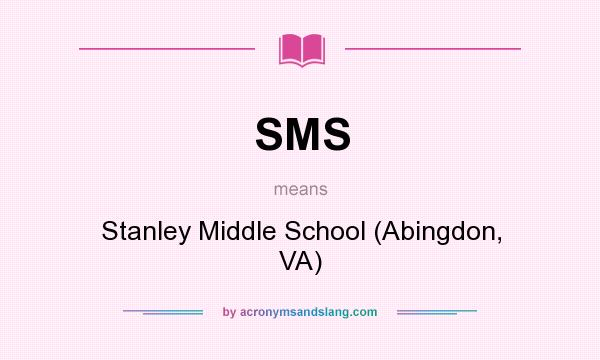 What does SMS mean? It stands for Stanley Middle School (Abingdon, VA)