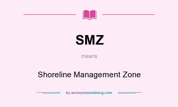What does SMZ mean? It stands for Shoreline Management Zone