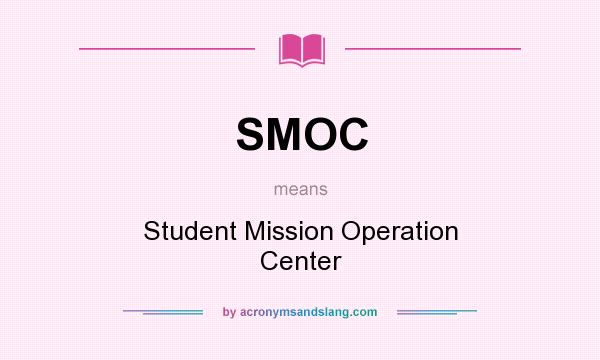 What does SMOC mean? It stands for Student Mission Operation Center