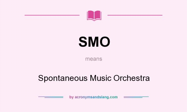 What does SMO mean? It stands for Spontaneous Music Orchestra