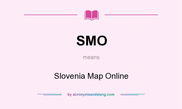 What does SMO mean? It stands for Slovenia Map Online