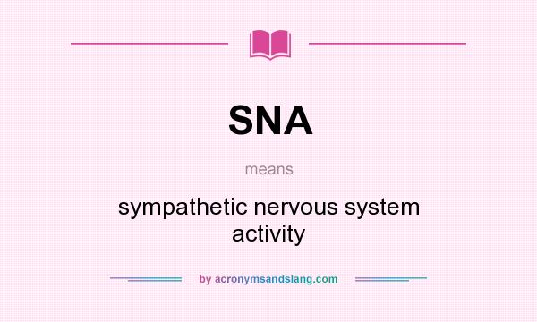 What does SNA mean? It stands for sympathetic nervous system activity