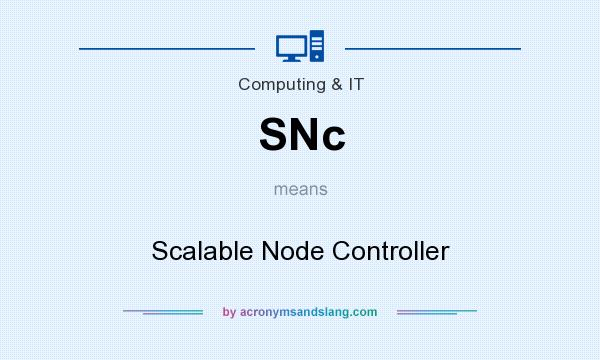 What does SNc mean? It stands for Scalable Node Controller
