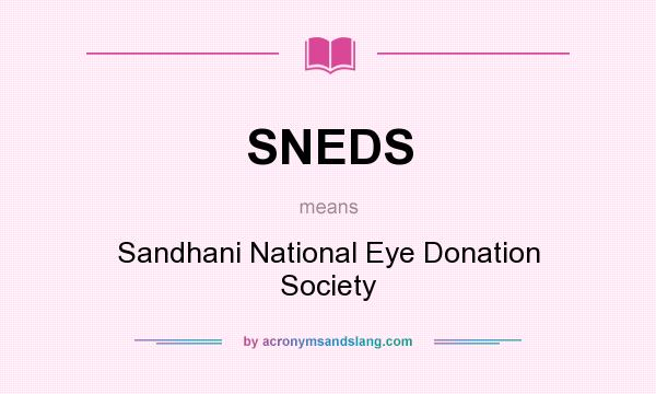 What does SNEDS mean? It stands for Sandhani National Eye Donation Society