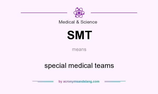 What does SMT mean? It stands for special medical teams