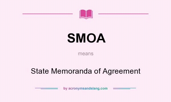 What does SMOA mean? It stands for State Memoranda of Agreement