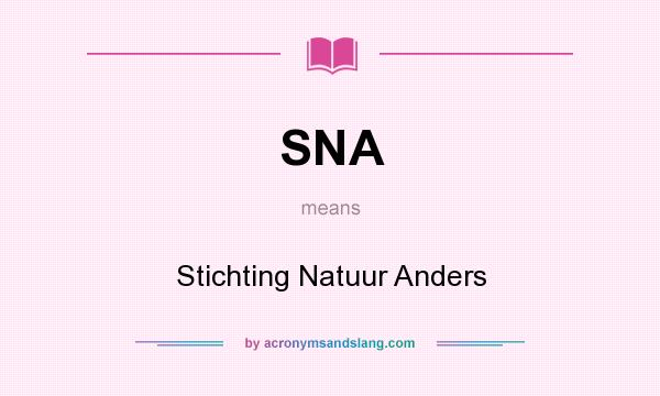 What does SNA mean? It stands for Stichting Natuur Anders