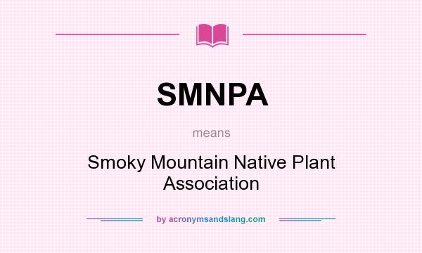 What does SMNPA mean? It stands for Smoky Mountain Native Plant Association