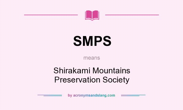What does SMPS mean? It stands for Shirakami Mountains Preservation Society