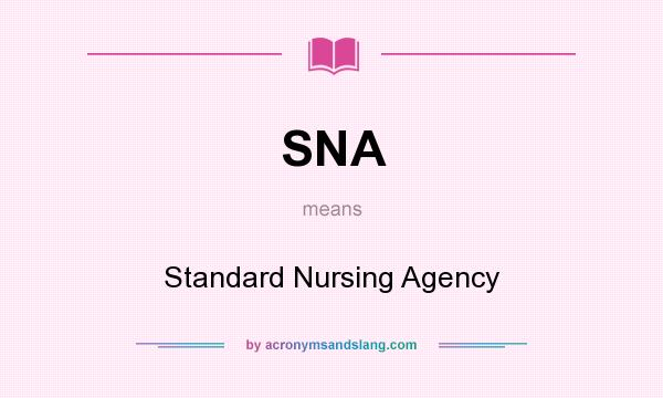 What does SNA mean? It stands for Standard Nursing Agency