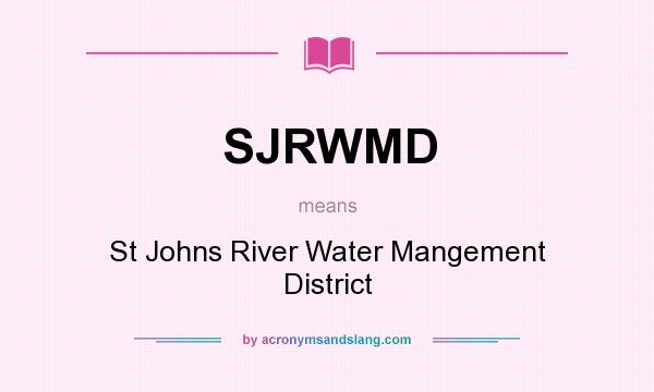 What does SJRWMD mean? It stands for St Johns River Water Mangement District