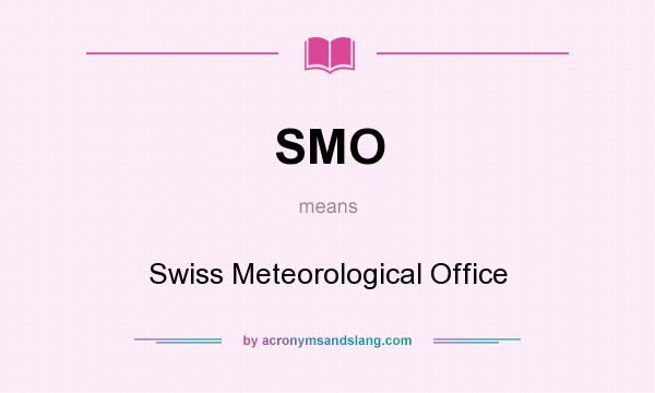 What does SMO mean? It stands for Swiss Meteorological Office
