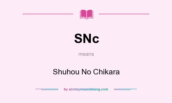 What does SNc mean? It stands for Shuhou No Chikara