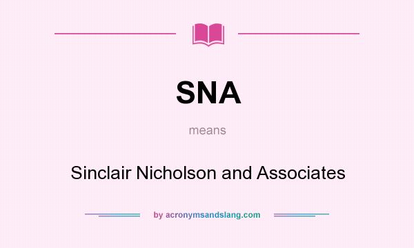 What does SNA mean? It stands for Sinclair Nicholson and Associates