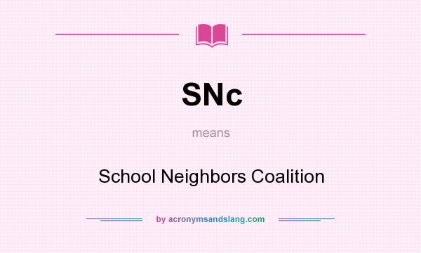 What does SNc mean? It stands for School Neighbors Coalition