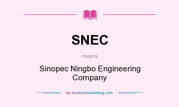 What does SNEC mean? It stands for Sinopec Ningbo Engineering Company