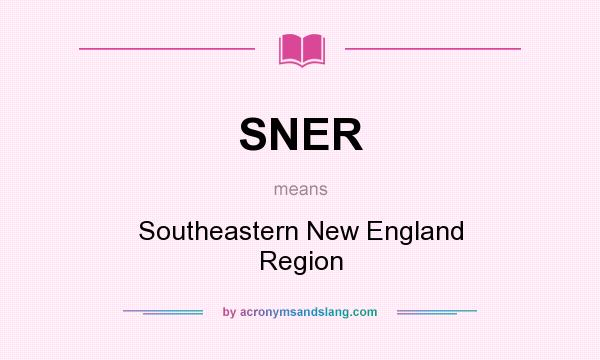 What does SNER mean? It stands for Southeastern New England Region