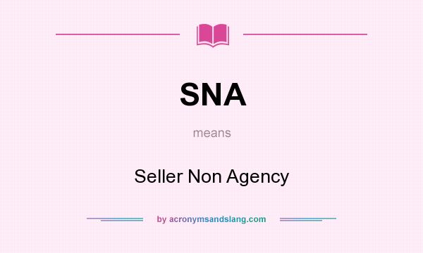 What does SNA mean? It stands for Seller Non Agency