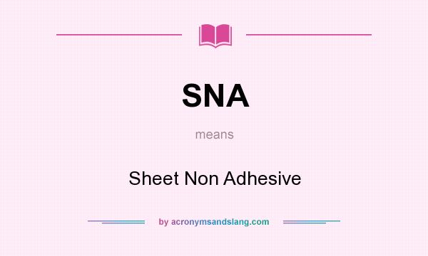 What does SNA mean? It stands for Sheet Non Adhesive