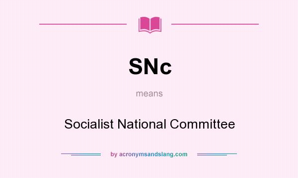 What does SNc mean? It stands for Socialist National Committee