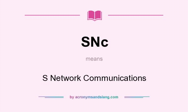 What does SNc mean? It stands for S Network Communications