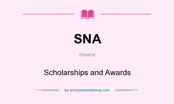 What does SNA mean? It stands for Scholarships and Awards