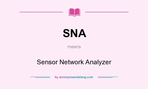 What does SNA mean? It stands for Sensor Network Analyzer
