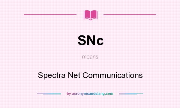 What does SNc mean? It stands for Spectra Net Communications