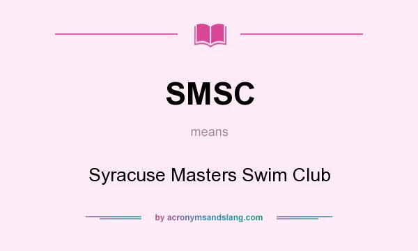 What does SMSC mean? It stands for Syracuse Masters Swim Club