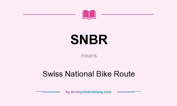 What does SNBR mean? It stands for Swiss National Bike Route