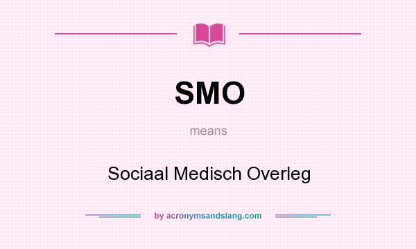 What does SMO mean? It stands for Sociaal Medisch Overleg