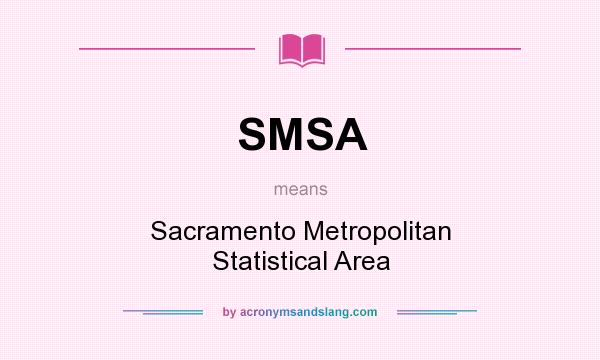 What does SMSA mean? It stands for Sacramento Metropolitan Statistical Area