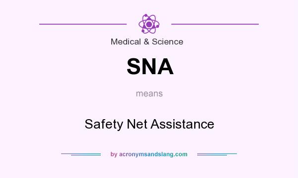 What does SNA mean? It stands for Safety Net Assistance