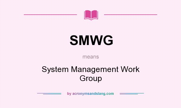 What does SMWG mean? It stands for System Management Work Group