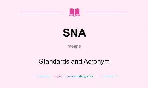 What does SNA mean? It stands for Standards and Acronym
