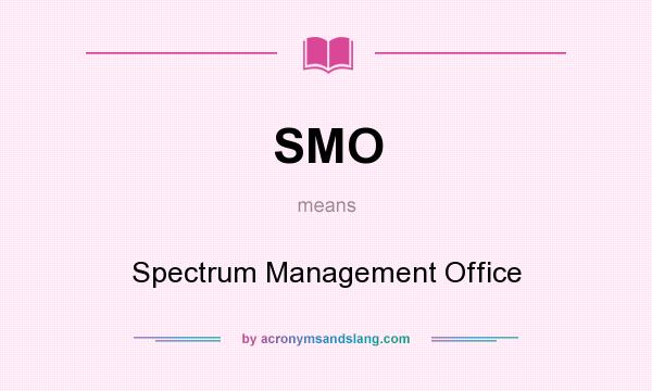 What does SMO mean? It stands for Spectrum Management Office