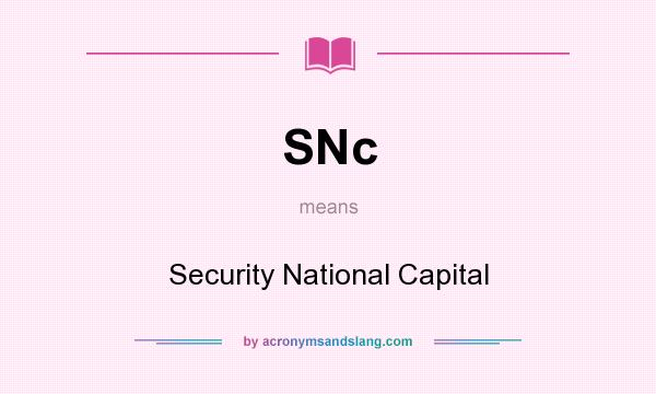 What does SNc mean? It stands for Security National Capital