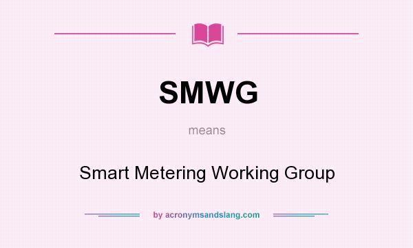 What does SMWG mean? It stands for Smart Metering Working Group