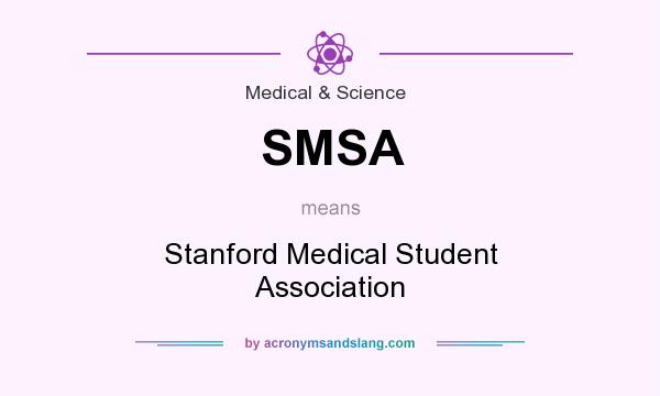 What does SMSA mean? It stands for Stanford Medical Student Association