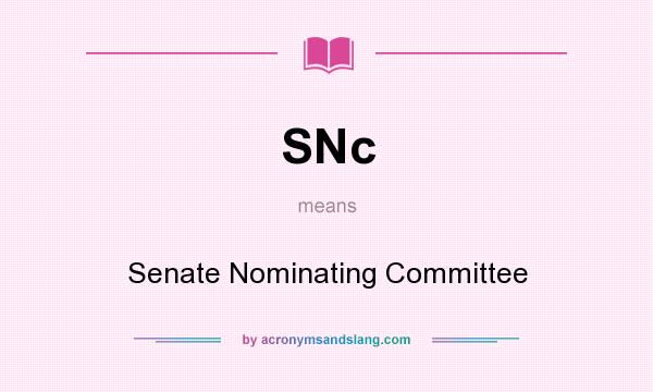 What does SNc mean? It stands for Senate Nominating Committee