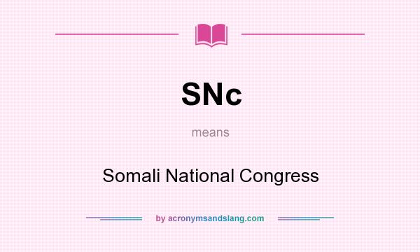 What does SNc mean? It stands for Somali National Congress