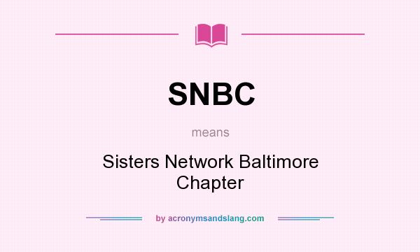What does SNBC mean? It stands for Sisters Network Baltimore Chapter